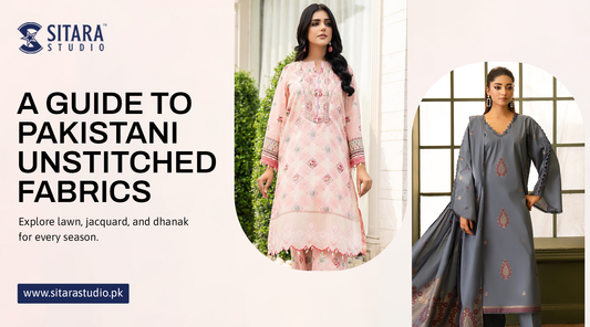 The Complete Guide to Pakistani Unstitched Fabrics: Lawn, Jacquard, and Dhanak Weaves